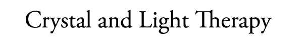Crystal and Light Therapy
